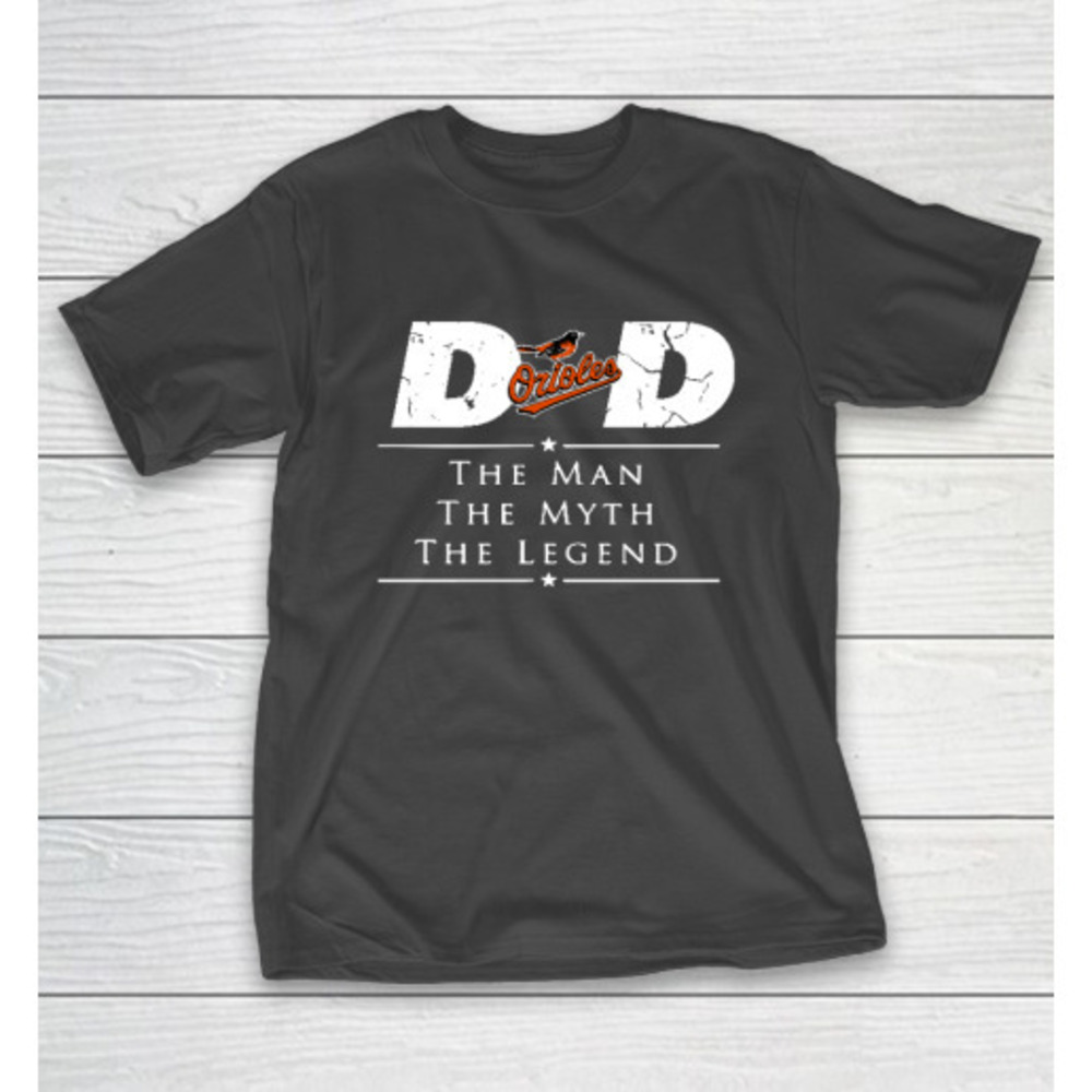 Baltimore Orioles Mlb Baseball Dad The Man The Myth The Legend Tshirt